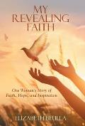 My Revealing Faith: One Woman's Story of Faith, Hope, and Inspiration