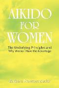 Aikido for Women: The Underlying Principles and Why Women Have the Advantage