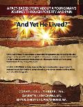And Yet He Lived? A Fact-Based Story About a Young Man's Journey Through Poverty and Pain