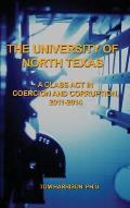 The University of North Texas: A Class Act in Coercion and Corruption, 2011-2014
