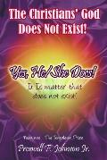 The Christians' God Does Not Exist! Yes, He/She Does!: It Is matter that does not exist!