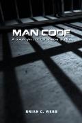 Man Code: A Guide for the Betterment of Men