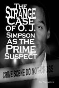 The Strange Case of O. J. Simpson as the Prime Suspect