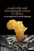 Leadership and Development Crises in Africa: A New Approach to an Old Challenge