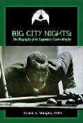 Big City Nights: The Biography of the Legendary Cisero Murphy