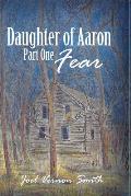 Daughter of Aaron: Part One Fear