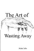The Art of Wasting Away: A Collection of Poems