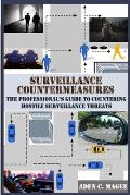 Surveillance Countermeasures: The Professional's Guide to Countering Hostile Surveillance Threats