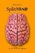 Split Mind: My Life with Schizophrenia