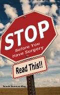 STOP Before You Have Surgery: Read This!!