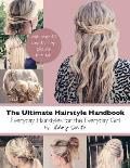 Ultimate Hairstyle Handbook Everyday Hairstyles for the Everyday Girl