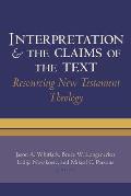 Interpretation and the Claims of the Text: Resourcing New Testament Theology: Essays in Honor of Charles H. Talbert