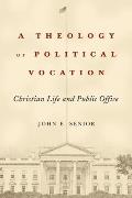 A Theology of Political Vocation: Christian Life and Public Office