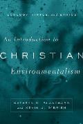 Introduction To Christian Environmentalism Ecology Virtue & Ethics