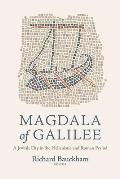 Magdala of Galilee: A Jewish City in the Hellenistic and Roman Period
