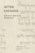 After Exegesis: Feminist Biblical Theology
