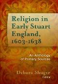 Religion in Early Stuart England, 1603-1638: An Anthology of Primary Sources