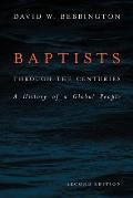 Baptists Through the Centuries: A History of a Global People