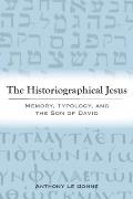 The Historiographical Jesus: Memory, Typology, and the Son of David