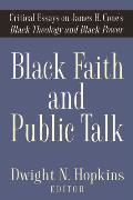 Black Faith and Public Talk: Critical Essays on James H. Cone's Black Theology and Black Power