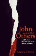 John and the Others: Jewish Relations, Christian Origins, and the Sectarian Hermeneutic