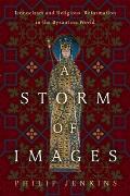 A Storm of Images: Iconoclasm and Religious Reformation in the Byzantine World
