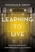 Learning to Live: Prisons, Pedagogy, and Theological Education