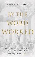 By the Word Worked: Encountering the Power of Biblical Preaching