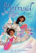 Mermaid Tales 10 Tale of Two Sisters