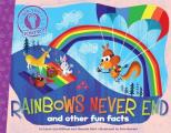 Rainbows Never End & Other Fun Facts