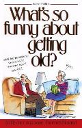 What's So Funny about Getting Old?