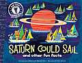 Saturn Could Sail & Other Fun Facts