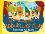 Carrots Like Peas & Other Fun Facts