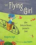 Flying Girl How Aida de Acosta Learned to Soar