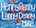Henny Penny Lenny Denny & Mike