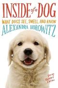 Inside of a Dog What Dogs See Smell & Know Young Readers Edition