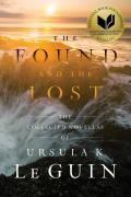 Found & the Lost The Collected Novellas of Ursula K Le Guin