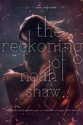 The Reckoning of Noah Shaw: The Shaw Confessions #2