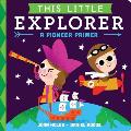 This Little Explorer A Pioneer Primer