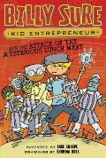 Billy Sure Kid Entrepreneur & the Attack of the Mysterious Lunch Meat