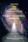 Journey Into an Unknown World: The Way to Oneness Revisited
