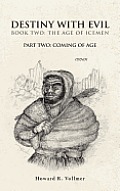 Destiny with Evil Book Two: The Age of Icemen: Part Two; Coming of Age
