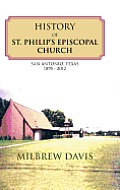 History of St. Philip's Episcopal Church: San Antonio, Texas 1895 - 2012