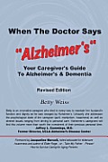 When the Doctor Says, Alzheimer's: Your Caregiver's Guide to Alzheimer's & Dementia - Revised Edition