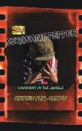 Sergeant Pepper: Covenant in the Jungle