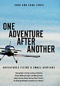 One Adventure After Another: Adventures Flying a Small Airplane