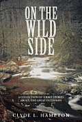 On the Wild Side: A Collection of Short Stories about the Great Outdoors