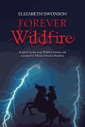 Forever Wildfire: Inspired by the Song Wildfire Written and Recorded by Michael Martin Murphey