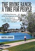 The Irvine Ranch: A Time for People: A 50-Year Overview of the Development of the Irvine Ranch in Orange County, California (with a New
