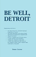 Be Well, Detroit: Empowering a City Lost to *The Unrest in the 60's, Created by the Racial Inequalities in America *The Busing Experimen